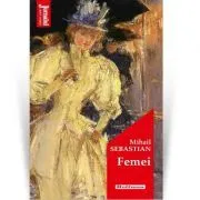 Femei. Editia 2020 de Mihail Sebastian