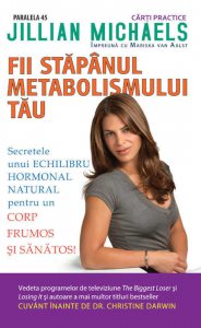 Fii stapanul metabolismului tau. Secretele unui echilibru hormonal natural pentru un corp frumos si sanatos!