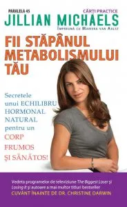 Fii stapanul metabolismului tau. Secretele unui echilibru hormonal natural pentru un corp frumos si sanatos!