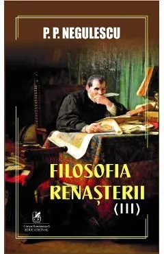 Filosofia Renasterii Vol.3 de P. P. Negulescu