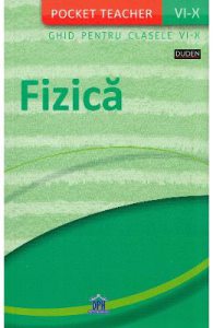 Fizica. Ghid de notiuni de fizica Clasele 6-10 (Poket Teacher)