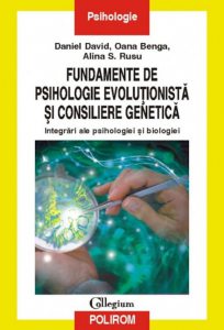Fundamente de psihologie evolutionista si consiliere genetica. Integrari ale psihologiei si biologiei
