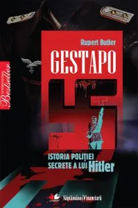 Gestapo. Istoria politiei secrete a lui Hitler de Rupert Butler