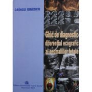 Ghid de diagnostic diferential ecografic al anomaliilor fetale