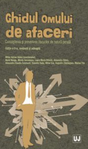 Ghidul omului de afaceri. Cunoasterea si prevenirea riscurilor de natura penala. Editia a II-a, revazuta si adaugita