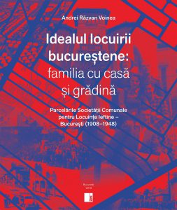 Idealul locuirii bucurestene: familia cu casa si gradina