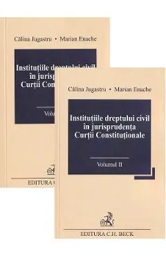 Institutiile dreptului civil in jurisprudenta Curtii Constitutionale Vol.1Vol.2 de Marian Enache