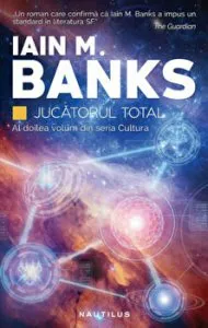 Jucatorul total. Al doilea volum din seria Cultura de Iain M. Banks