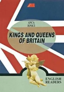 Kings and Queens of Britain. Editia a II-a de Anca Ionici