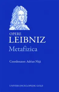 Leibnitz Opere - Metafizica de Adrian Nita