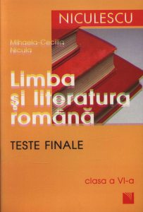 Limba si literatura romana. Teste finale clasa a VI-a