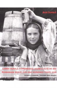 Lumea rurala romaneasca acum o suta de ani. Romanian rural life one hundred years ago