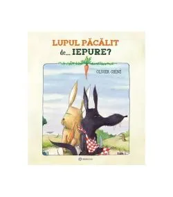 Lupul păcălit de... iepure? de Olivier Chene