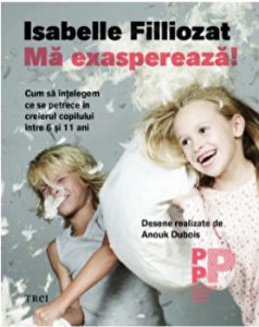 Ma exaspereaza. Cum sa intelegem ce se petrece in creierul copilului intre 6 si 11 ani