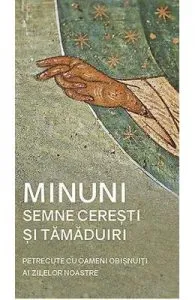 Minuni, semne ceresti si tamaduiri petrecute cu oameni obisnuiti ai zilelor noastre