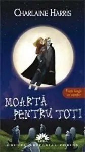 Moarta pentru toti. Viata langa un vampir. Vol. 4 de Charlaine Harris