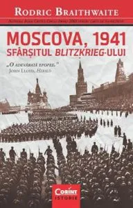 Moscova, 1941. Sfarsitul Blitzkrieg-ului de Rodric Braithwaite