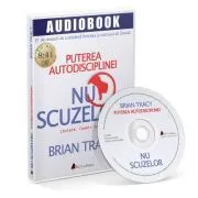 Nu scuzelor! Puterea autodisciplinei. Audiobook de Brian Tracy