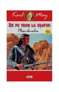 Plisc-de-uliu. De pe tron la eșafod Vol.4 de Karl May