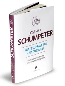 Poate supravietui capitalismul? de Joseph A. Schumpeter