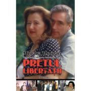 Pretul libertatii. Insemnari din revolutia mea