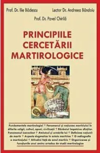 Principiile cercetarii martirologice de Pavel Chirila