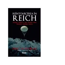 Reintoarcerea in Reich. Misiunea secreta a unui refugiat evreu impotriva Germaniei naziste de Eric Lichtblau