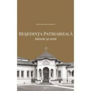 Resedinta Patriarhala. Istorie si arta (album)
