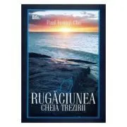 Rugaciunea, cheia trezirii de David Yonggi Cho