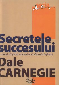 Secretele succesului. Cum sa va faceti prieteni si sa deveniti influent