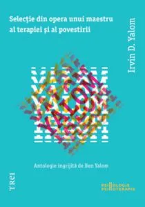 Selectie din opera unui maestru al terapiei si al povestirii de Irvin D. Yalom