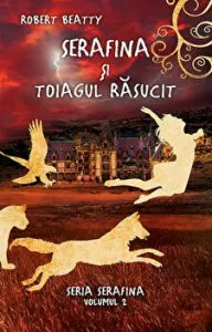 Serafina si toiagul rasucit. Seria Serafina. Volumul 2 de Robert Beatty