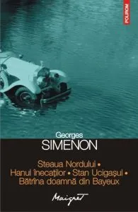 Steaua Nordului. Hanul inecatilor. Stan Ucigasul. Batrina doamna din Bayeux de Georges Simenon