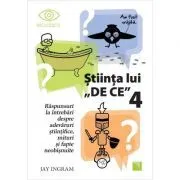 Stiinta lui DE CE 4 de Jay Ingram
