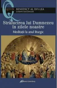 Stralucirea lui Dumnezeu in zilele noastre de Joseph Ratzinger Benedict al XVI-lea