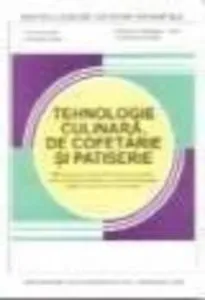 Tehnologie culinara de cofetarie si patiserie. Manual pentru clasa a IX-a