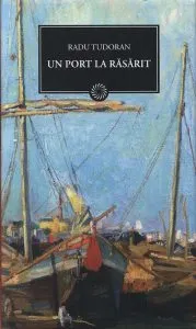 Un port la rasarit de Radu Tudoran