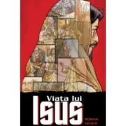 Viata lui Isus. Roman grafic de Ben Alex