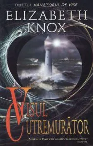 Visul cutremurător. Duetul Vânătorul de vise (Vol. 2) de Elisabeth Knox