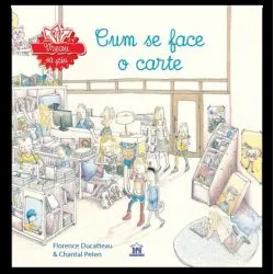 Vreau sa stiu: Cum se face o carte de Florence Ducatteau