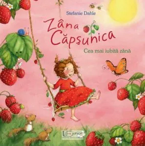 Zana Capsunica. Cea mai iubita zana de Stefania Dahle
