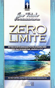 Zero limite. Metoda secreta hawaiiana pentru atingerea unui nivel inalt de bunastare, sanatate si pace