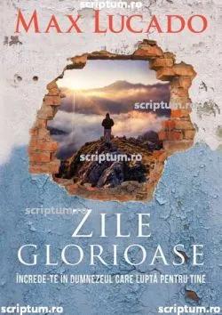 Zile glorioase de Max Lucado