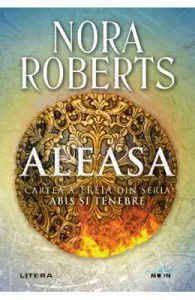 Aleasa. Seria Abis si tenebre. Cartea 3 de Nora Roberts