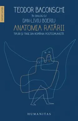 Anatomia ratarii. Teodor Baconschi in dialog cu Dan-Liviu Boeriu de Dan-Liviu Boeriu