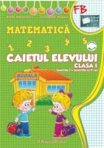 Caietul elevului de Matematica (Sem I + Sem II) pentru clasa I de Elena Stefanescu