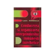 Conducerea si organizarea intreprinderilor romanesti interbelice de Laura Asandului