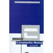 Constantin Noica (monografie) de Cornel Moraru
