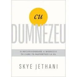 Cu Dumnezeu. O reconsiderare a modului in care te raportezi la El de Skye Jethani