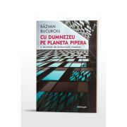 Cu Dumnezeu pe planeta Pipera. O secventa de duhovnicie citadina